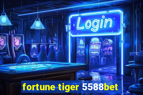 fortune tiger 5588bet